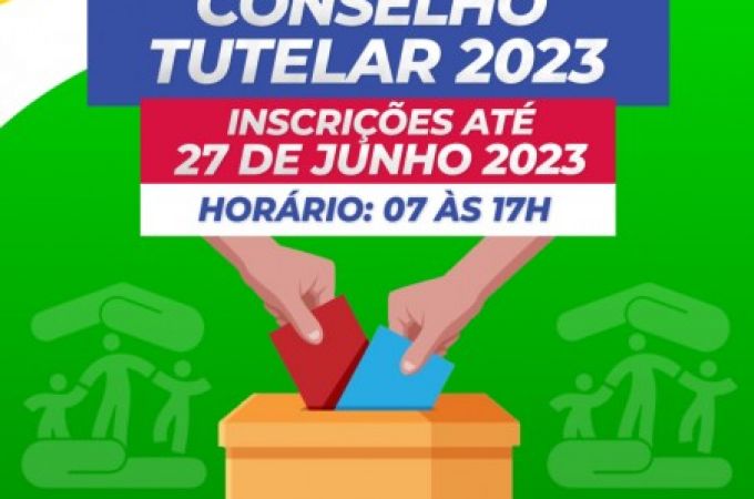 INSCRIÇÕES PARA CONSELHO TUTELAR 2023 PRORROGADAS