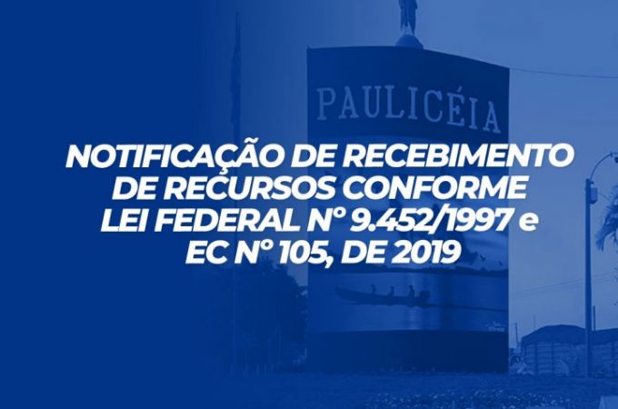 NOTIFICAÇÃO DE RECEBIMENTO DE RECURSOS CONFORME LEI FEDERAL Nº 9.452/1997 e EC Nº 105, DE 2019